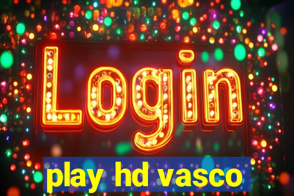 play hd vasco